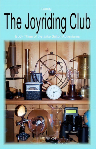The Joyriding Club: Book Three Of The Jake Salton Adventures, De R E Barnim. Jake Salton Adventures, Vol. 1. Editorial Createspace Independent Publishing Platform, Tapa Blanda En Inglés, 2008