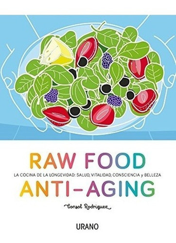 Raw Food Anti-aging - Consol Rodriguez