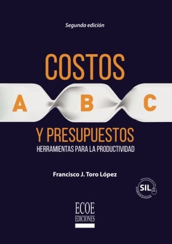 Costos Abc Y Presupuestos: Herramientas Para La Productivida