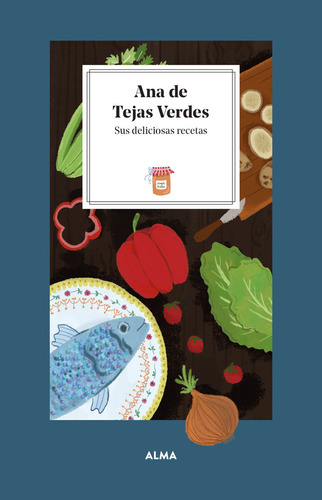 Ana De Tejas Verdes - Sus Deliciosas Recetas, De Laura Manzanera. Editorial Alma, Tapa Dura En Español
