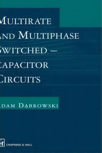 Multirate And Multiphase Switched-capacitor Circuits, De A. Dabrowski. Editorial Chapman Hall, Tapa Dura En Inglés