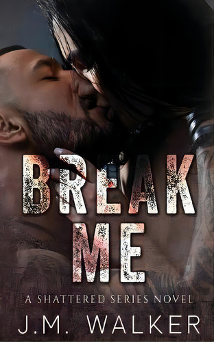 Break Me, De J M Walker. Editorial J.m. Walker, Tapa Blanda En Inglés