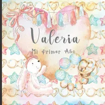 Comprar Valeria: Mi Primer Ano: Recuerde Y Celebre El Primer Ano De 