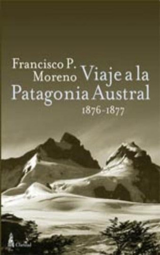 Viaje A La Patagonia Austral, De Moreno, Francisco. Editorial Claridad En Español