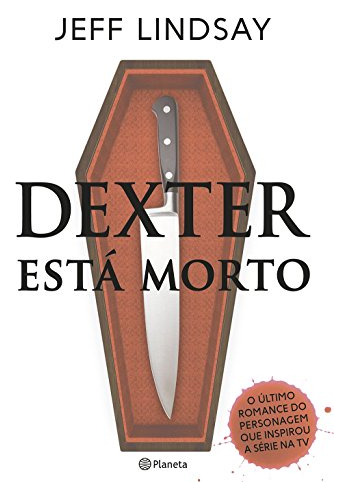 Libro Dexter Esta Morto De Jeff Lindsay Planeta Do Brasil -