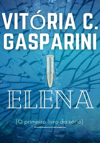 Elena, de Vitória C. Gasparini. Série Não aplicável Editora Clube de Autores, capa mole, edição 1 em português, 2021