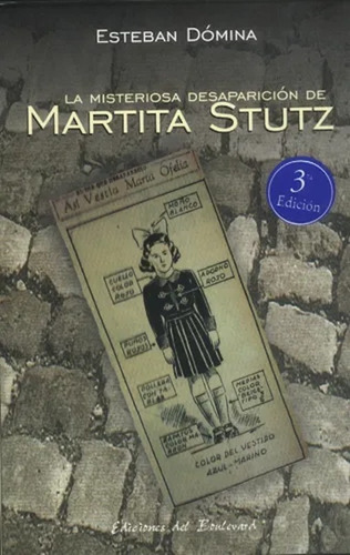 La Misteriosa Desaparición De Martita Stutz, De Esteban Domina. Editorial Ediciones Del Boulevard En Español