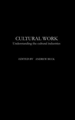 Libro Cultural Work: Understanding The Cultural Industrie...