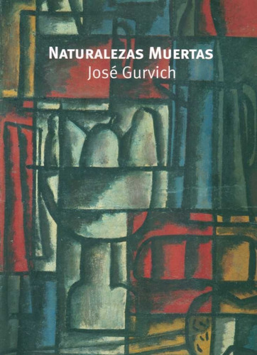 Naturalezas Muertas, De Gurvich, Jose. Editorial Varios-autor, Tapa Blanda En Español