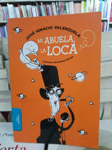 Mi Abuela La Loca - José Ignacio Valenzuela 