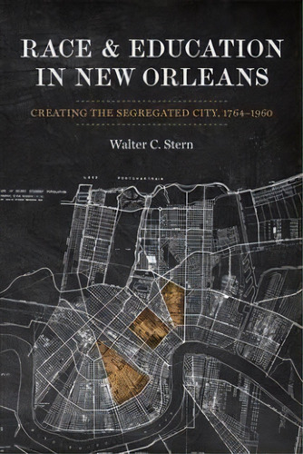 Race And Education In New Orleans, De Walter Stern. Editorial Louisiana State University Press, Tapa Dura En Inglés