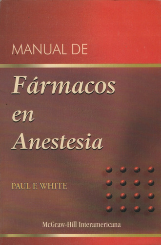 Manual De Fármacos En Anestesia, Paul E White 
