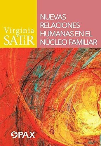 Nuevas Relaciones Humanas En El Nucleo Familiar -.., de Satir, Virginia. Editorial Pax Mexico en español