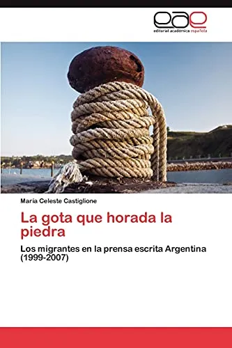 La Gota Que Horada La Piedra: Los Migrantes En La Prensa Esc