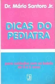 Livro Dicas Do Pediatra Para Cuidado Mário Santoro Jr.
