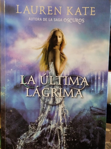 La Última Lágrima, Lauren Kate (autora De La Saga Oscuros)