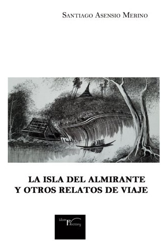 La Isla Del Almirante Y Otros Relatos De Viaje -relatos Cort