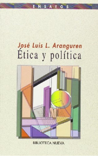 Ética y política, de López-Aranguren Jiménez, José Luis. Editorial BIBLIOTECA NUEVA, tapa blanda en español, 1996