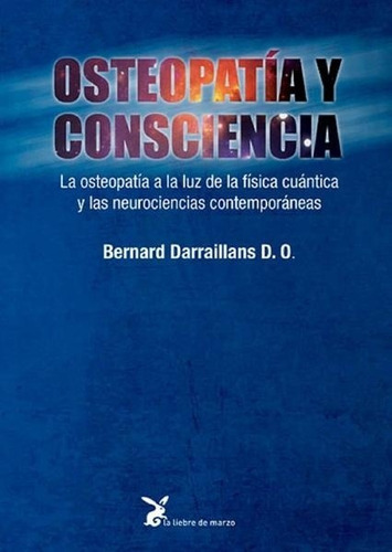 Osteopatía Y Consciencia, De Bernard Darraillans. Editorial Liebre De Marzo En Español