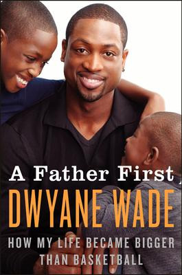 Libro A Father First - Dwyane Wade