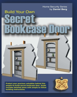 Libro Build Your Own Secret Bookcase Door: Complete Guide...