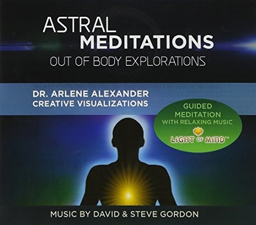 Meditaciones Astrales: Exploraciones Fuera Del Cuerpo.