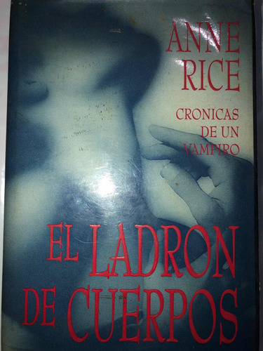 Anne Rice : El Ladrón De Cuerpos Vampiros