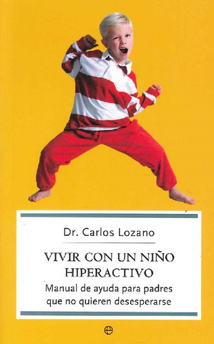 Vivir Con Un Niño Hiperactivo, De Carlos  Lozano. Editorial La Esfera De Los Libros, Tapa Blanda En Español, 9999