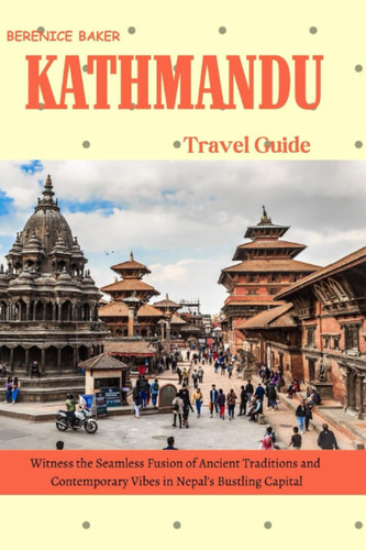 Libro: Kathmandu Travel Guide Witness The Seamless Fusion Of