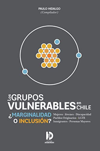 Los Grupos Vulnerables En Chile: ¿marginalidad O Inclusion?