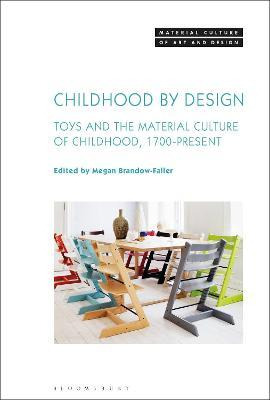 Libro Childhood By Design : Toys And The Material Culture...