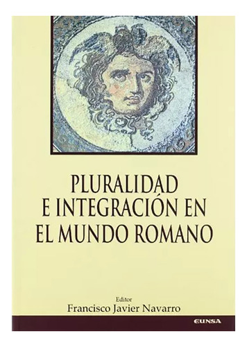 Pluralidad E Integracion En El Mundo Romano - Eunsa - #w