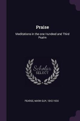 Libro Praise : Meditations In The One Hundred And Third P...