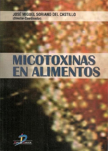 Libro Micotoxinas En Alimentos De Jose Miguel Soriano Delcas