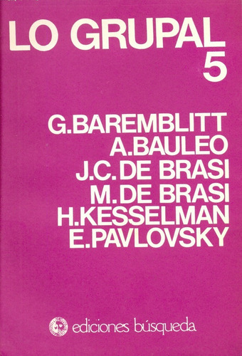 Lo Grupal Tomo 5, De Pavlovsky  Baremblitt Y S., Vol. Volumen Unico. Editorial Busqueda, Tapa Blanda En Español