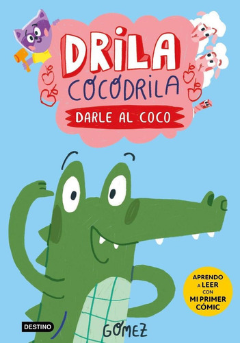 Libro: Drila Cocodrila 1. Darle Al Coco. Gomez. Destino Infa