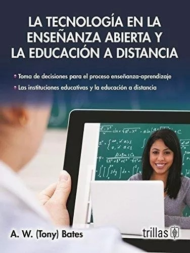 La Tecnología En La Enseñanza Abierta Y La Educación A Distancia, De Bates, A. W. (tony)., Vol. 2. Editorial Trillas, Tapa Blanda, Edición 2a En Español, 2011