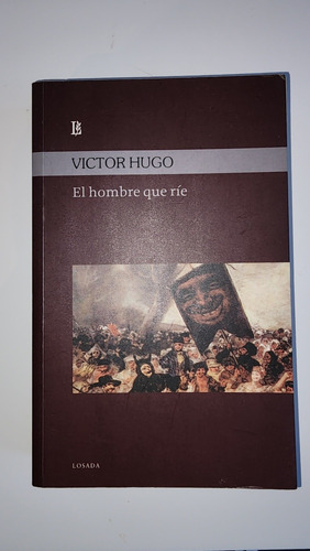 El Hombre Que Rie. Victor Hugo. Ed Losada. 2008