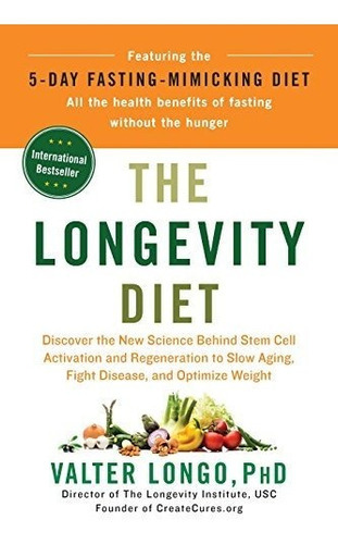 The Longevity Diet : Discover The New Science Behind Stem Cell Activation And Regeneration To Slo..., De Valter Longo. Editorial Avery Publishing Group, Tapa Dura En Inglés