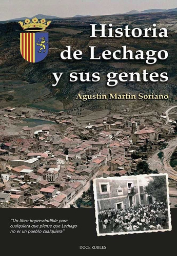 Historia De Lechago Y Sus Gentes, De Martín Soriano, Agustín. Editorial Doce Robles, Tapa Blanda En Español