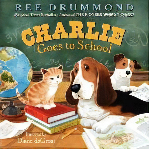 Charlie Goes To School, De Ree Drummond. Editorial Harpercollins Publishers Inc, Tapa Dura En Inglés