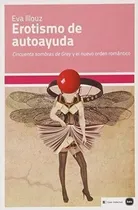 Comprar Libro Erotismo De Autoayuda - Illouz, Eva 