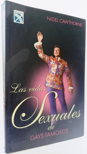 Las Vidas Sexuales De Gays Famosos Nigel Cawthorne