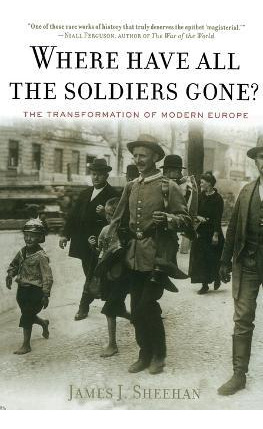 Libro Where Have All The Soldiers Gone? - James J Sheehan