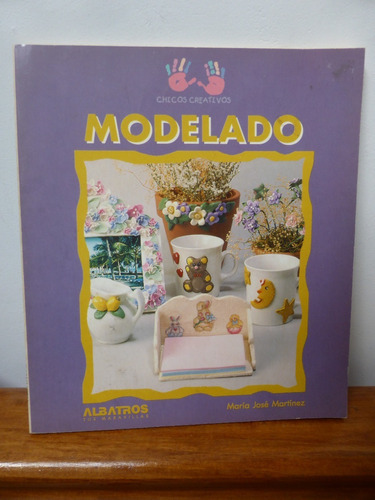 Modelado - Chicos Creativos - Maria Jose Martinez - Albatros