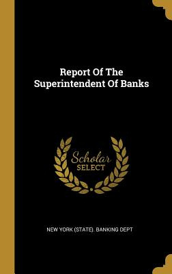 Libro Report Of The Superintendent Of Banks - New York (s...