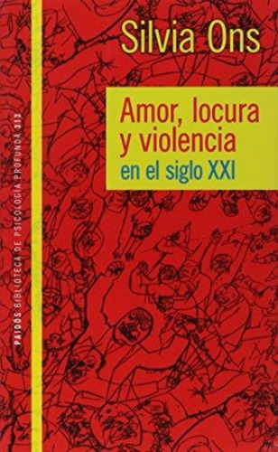 Amor Locura Y Violencia En El Siglo Xxi