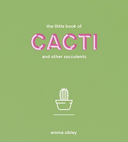 The Little Book Of Cacti And Other Succulents, De Emma Sibley. Editorial Quadrille Publishing Ltd, Tapa Dura En Inglés