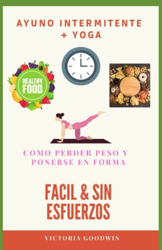 Ayuno Intermitente + Yoga: Como Perder Peso Y Ponerse En For