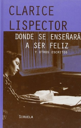 Imagen 1 de 2 de Donde Se Enseñara A Ser Feliz - Clarice Lispector